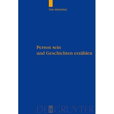 Person sein und Geschichten erzählen, Gebundene Ausgabe von Tim Henning, De Gruyter, 978-3-11-020569-5