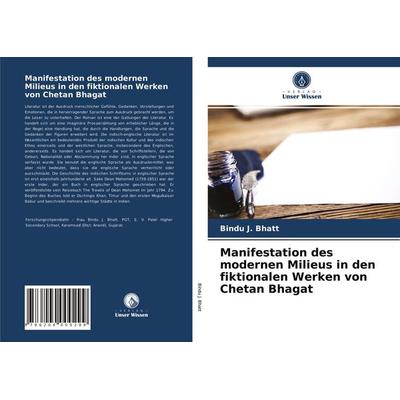 Manifestation des modernen Milieus in den fiktionalen Werken von Chetan Bhagat, Taschenbuch von Bindu J. Bhatt, Verlag Unser Wissen, 978-620-4-00029-9
