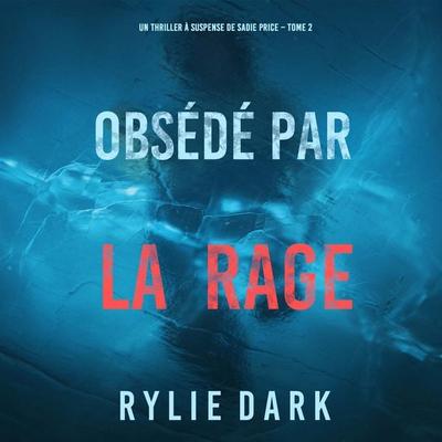 Obsédé par la rage (Un thriller à suspense de Sadie Price – Tome 2) - Rylie Dark, Audio, 9798894829739