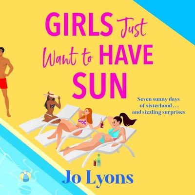 Girls Just Want to Have Sun - The Girls series - Jo Lyons, Audio, 9781805572091