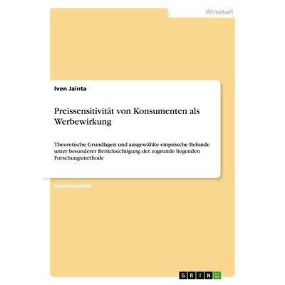Preissensitivität von Konsumenten als Werbewirkung, Taschenbuch von Iven Jainta, GRIN, 978-3-640-32663-1