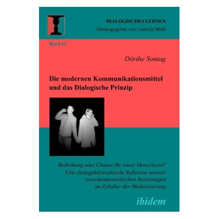 ibidem Die modernen Kommunikationsmittel und das Dialogische Prinzip (Deutsch, Softcover, Dörthe Sontag) (55192472)