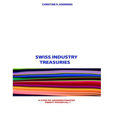 Swiss Industry Treasuries, Taschenbuch von Christine R. Soenning, BoD – Books on Demand, 978-3-8334-4167-7