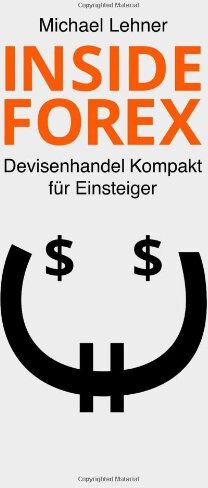 Michael Lehner - Inside Forex: Devisenhandel Kompakt für Einsteiger - Preis vom 30.09.2026 22:30:23 h