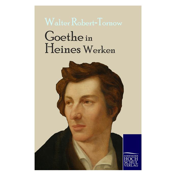EHV Goethe in Heines Werken (Deutsch, Softcover, Walter Robert-Tornow) (55282235)