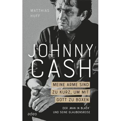 Johnny Cash: Meine Arme sind zu kurz, um mit Gott zu boxen -