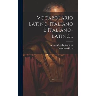 Vocabolario Latino-italiano E Italiano-latino..., Gebundene Ausgabe von Antonio Maria Sandrone,Costantino Coda, Creative Media Partners, LLC,