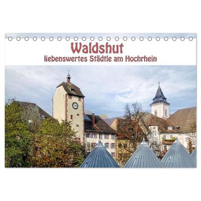 Waldshut - liebenswertes Städtle am Hochrhein (Tischkalender 2027 DIN A5 quer), CALVENDO Monatskalender