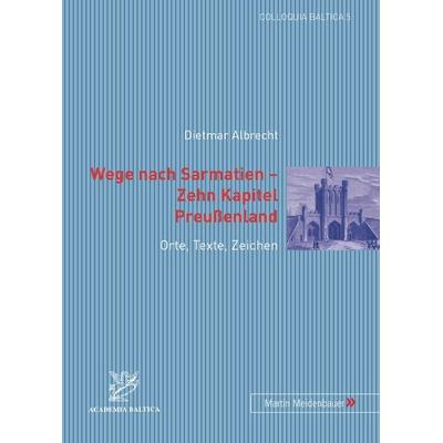 Wege nach Sarmatien – Zehn Kapitel Preussenland, Taschenbuch von Dietmar Albrecht, Peter Lang GmbH, Internationaler Verlag der Wissenschaften,