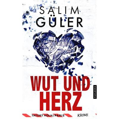 Wut und Herz - Tatort Köln / Paris, Taschenbuch von Salim Güler, Pahlberg Verlag, 978-3-9884513-0-9