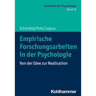 Empirische Forschungsarbeiten in der Psychologie, Taschenbuch von Robby Schönfeld,Johannes Pohl,Bernd Leplow, Kohlhammer, 978-3-17-022492-6