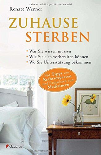 Renate Werner - Zuhause sterben: Was Sie wissen müssen. Wie Sie sich vorbereiten können. Wo Sie Unterstützung bekommen. - Preis vom 30.09.2026 09:01:18 h