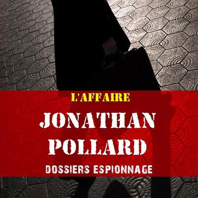 Jonathan Pollard, Les plus grandes affaires d'espionnage - Frédéric Garnier, Audio, 9782821104037