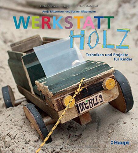 Antje Rittermann - Werkstatt Holz: Techniken und Projekte für Kinder - Preis vom 04.10.2026 03:51:26 h
