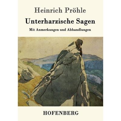 Unterharzische Sagen, Taschenbuch von Heinrich Pröhle, Hofenberg, 978-3-8430-7162-8