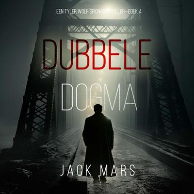 Dubbele Dogma (Een Tyler Wolf Spionagethriller—Boek 4) - Jack Mars, Audio, 9798341554856
