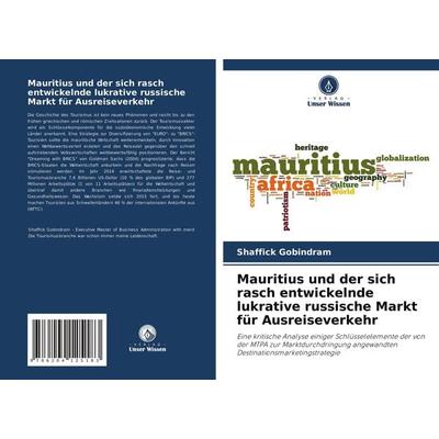 Mauritius und der sich rasch entwickelnde lukrative russische Markt für Ausreiseverkehr, Taschenbuch von Shaffick Gobindram, Verlag Unser Wissen,