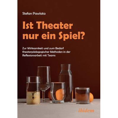 Ist Theater nur ein Spiel?, Taschenbuch von Stefan Pawlata, Ibidem, 978-3-8382-1968-4
