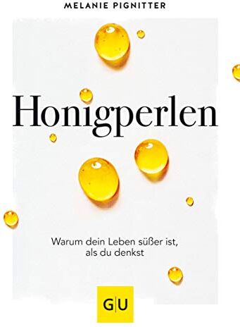 Melanie Pignitter - Honigperlen: Warum dein Leben süßer ist als du denkst (GU Mind & Soul Einzeltitel) - Preis vom 10.10.2026 11:48:34 h