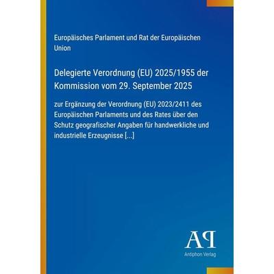 Delegierte Verordnung (EU) 2025/1955 der Kommission vom 29. September 2025, Taschenbuch von Europäisches Parlament und Rat der Europäischen Union,