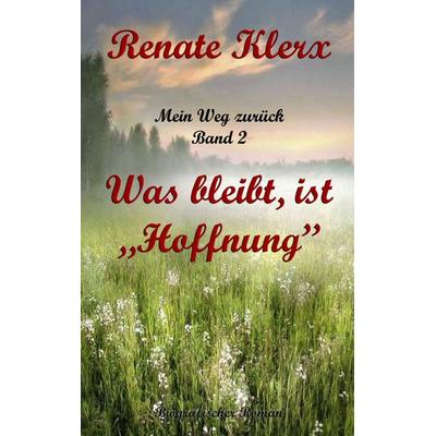 Mein Weg zurück Band 2, Taschenbuch von Renate Klerx, Tredition, 978-3-8495-6806-1