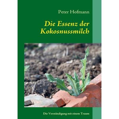 Die Essenz der Kokosnussmilch, Taschenbuch von , BoD – Books on Demand, 978-3-8423-5936-9