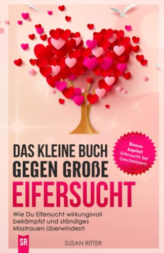 Susan Ritter - Das kleine Buch gegen große Eifersucht: Wie Du Eifersucht wirkungsvoll bekämpfst und ständiges Misstrauen überwindest! (Stress bewältigen, Band 3) - Preis vom 11.10.2026 03:10:56 h