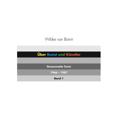 Über Kunst und Künstler Band 1, Taschenbuch von Wibke Bonin, BoD – Books on Demand, 978-3-7494-6833-1