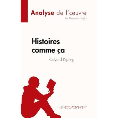 Histoires comme ça de Rudyard Kipling (Analyse de l'¿uvre); Taschenbuch von Benjamin Taylor, LePetitLitteraire.fr (new), 978-2-8086-8496-5