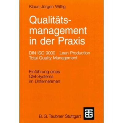 Qualitätsmanagement in der Praxis, Taschenbuch von Klaus-Jürgen Wittig, Vieweg & Teubner, 978-3-519-16340-4