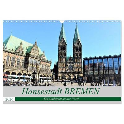 Hansestadt Bremen - Ein Stadtstaat an der Weser (Wandkalender 2026 DIN A3 quer), CALVENDO Monatskalender