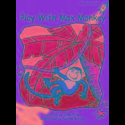Play with Max Monkey, Taschenbuch von Julie Ellis, Flying Start Books Ltd, 978-1-877419-79-9