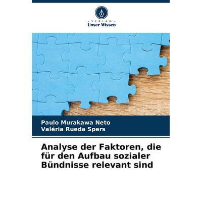 Analyse der Faktoren, die für den Aufbau sozialer Bündnisse relevant sind, Taschenbuch von Paulo Murakawa Neto,Valéria Rueda Spers, Verlag Unser