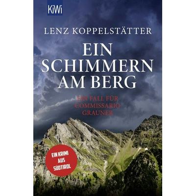 Ein Schimmern am Berg, Taschenbuch von Lenz Koppelstätter, Kiepenheuer & Witsch