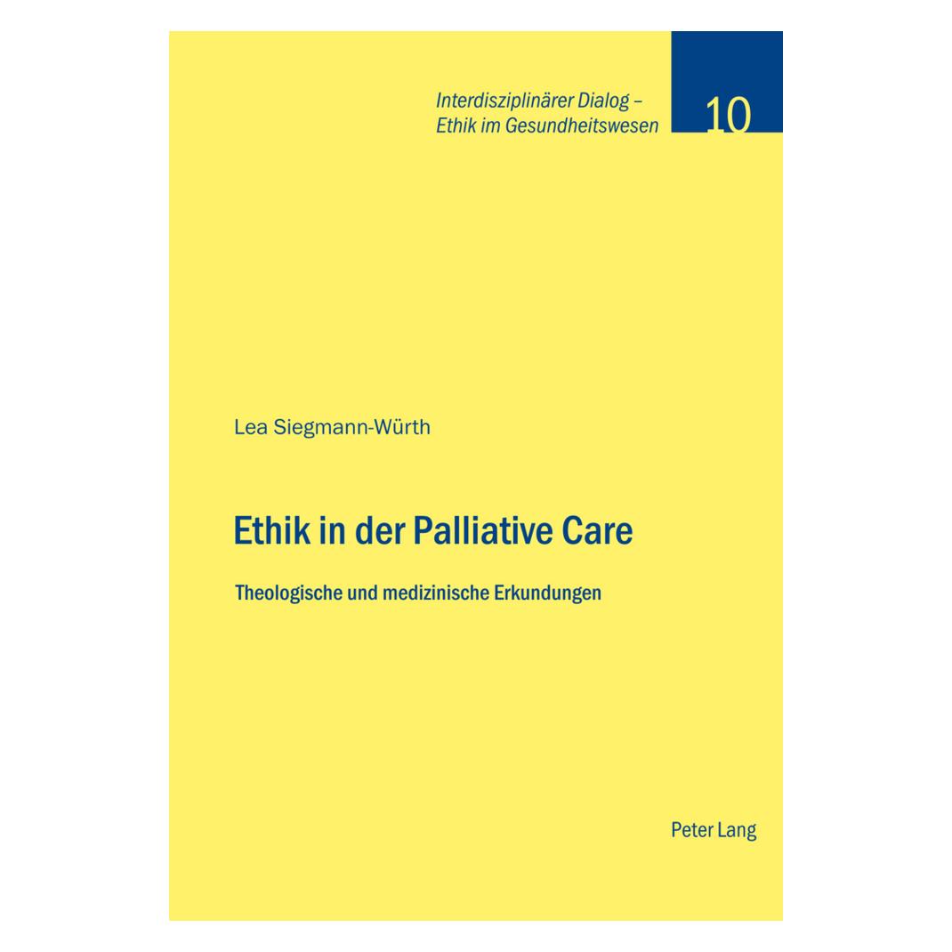 Peter Lang Ethik in der Palliative Care (Deutsch, Softcover, Lea Siegmann-Würth) (56037596)