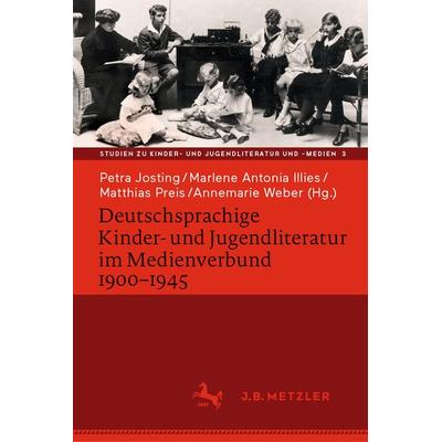 Deutschsprachige Kinder- und Jugendliteratur im Medienverbund 1900-1945, Gebundene Ausgabe von , J.B. Metzler, Part of Springer Nature -