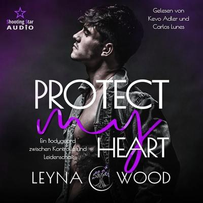 Protect my heart: Ein Bodyguard zwischen Kontrolle und Leidenschaft - Leyna Wood, Audio, 4066004948010