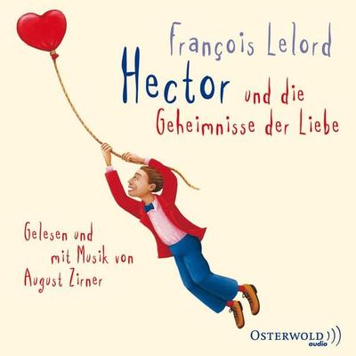 Hector und die Geheimnisse der Liebe (Hectors Abenteuer 2) - François Lelord, Audio, 9783844908961