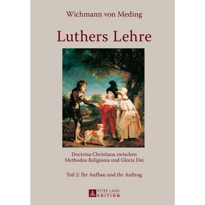 Luthers Lehre, Gebundene Ausgabe von Wichmann Meding, Peter Lang GmbH, Internationaler Verlag der Wissenschaften, 978-3-631-59420-9
