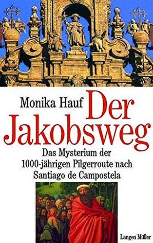 Monika Hauf - Der Jakobsweg: Das Mysterium der 1000-jährigen Pilgerroute nach Santiago di Campostela. - Preis vom 12.10.2026 11:37:12 h