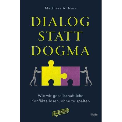 Dialog statt Dogma, Taschenbuch von Matthias A. Narr, Eulogia Verlags GmbH, 978-3-96967-412-3