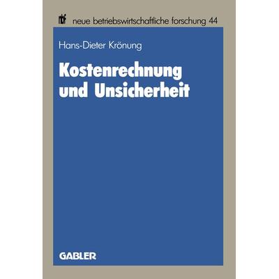Kostenrechnung und Unsicherheit, Taschenbuch von Hans-Dieter Krönung, Betriebswirtschaftlicher Verlag Gabler, 978-3-409-12105-7