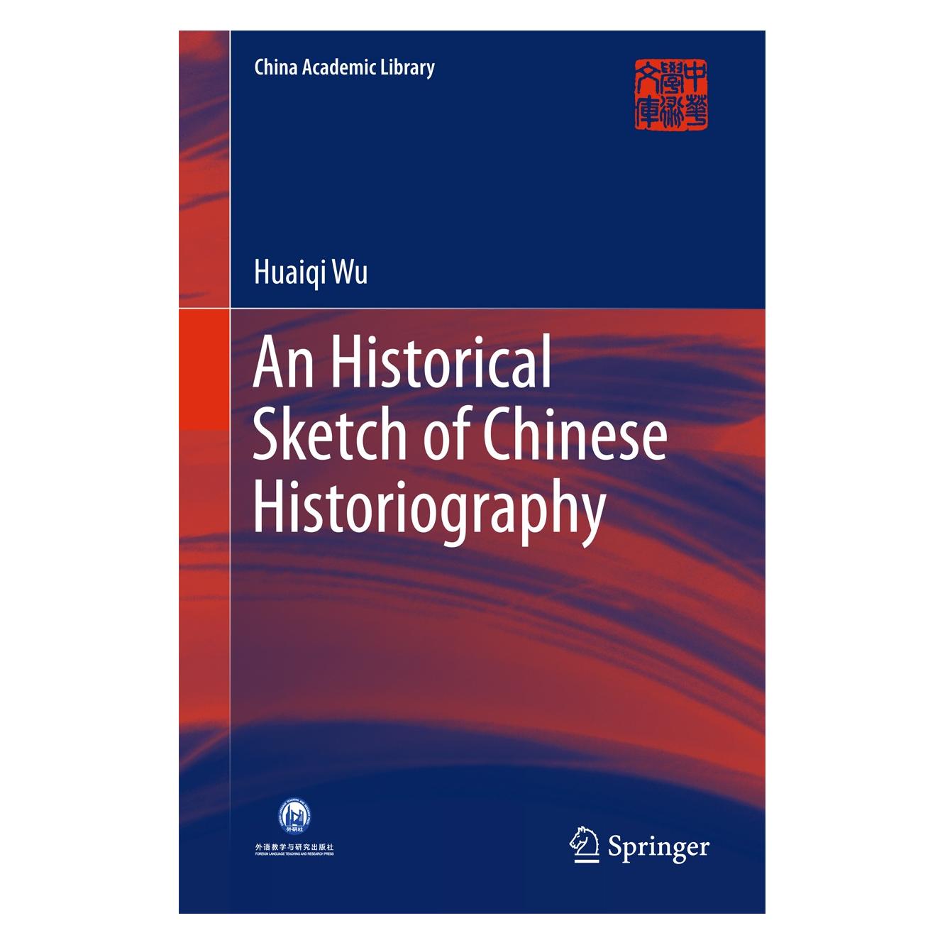 Springer An Historical Sketch of Chinese Historiography (Englisch, Hardcover, Huaiqi Wu) (9783662562529)
