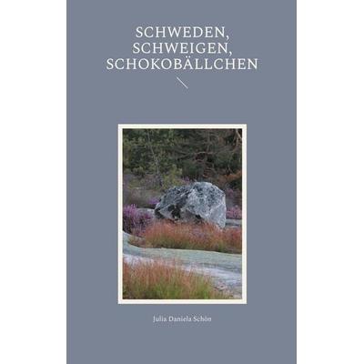 Schweden, Schweigen, Schokobällchen, Taschenbuch von Julia Daniela Schön, BoD – Books on Demand, 978-3-8192-7939-3
