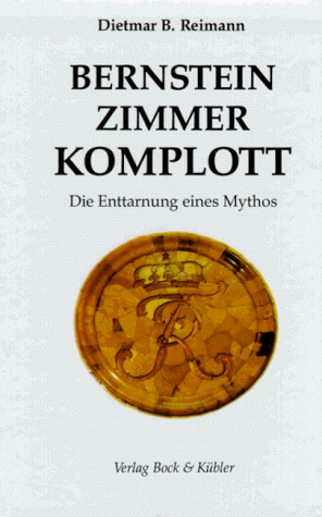 Reimann, Dietmar B. - Bernsteinzimmer-Komplott: Die Enttarnung eines Mythos - Preis vom 11.10.2026 15:43:13 h