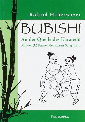 Roland Habersetzer - Bubishi - An der Quelle des Karatedo - Preis vom 11.10.2026 03:10:56 h