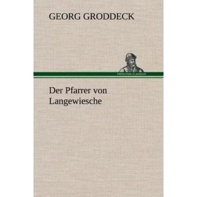 Der Pfarrer von Langewiesche, Gebundene Ausgabe von Georg Groddeck, Tredition, 978-3-8472-5036-4