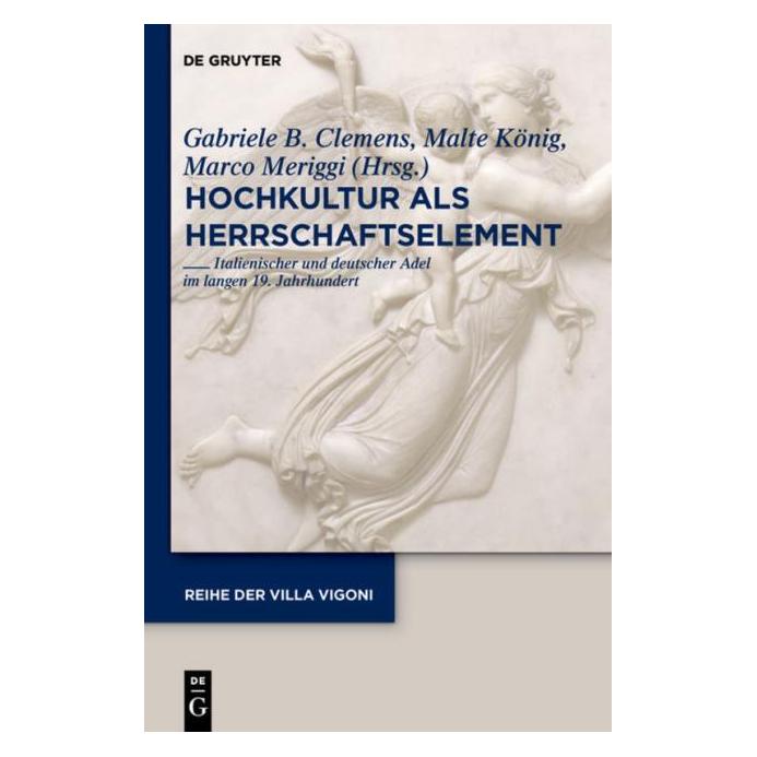 De Gruyter Hochkultur als Herrschaftselement (Deutsch, Hardcover, Gabriele B. Clemens, Malte König, Marco Meriggi) (67762697)