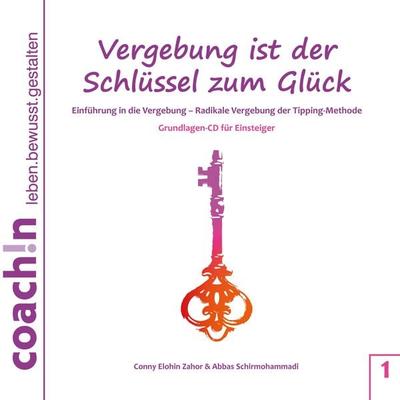 Vergebung ist der Schlüssel zum Glück - Conny Elohin Zahor,Abbas Schirmohammadi, Audio, 4057664067777