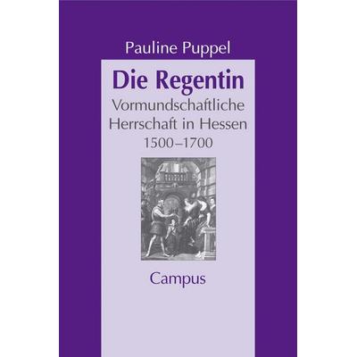 Die Regentin, Taschenbuch von Pauline Puppel, Campus, 978-3-593-37480-2